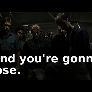 And you're gonna lose.