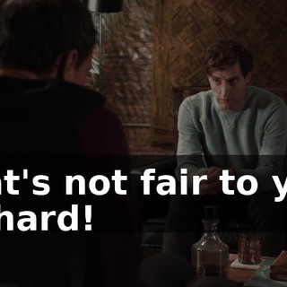 That's not fair to you, Richard!