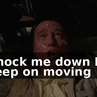 ♪ Knock me down I'll keep on moving ♪