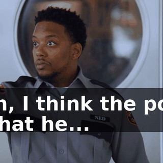 - Uh, I think the point is that he...