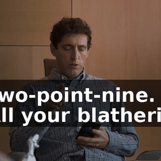- Two-point-nine. - All your blathering