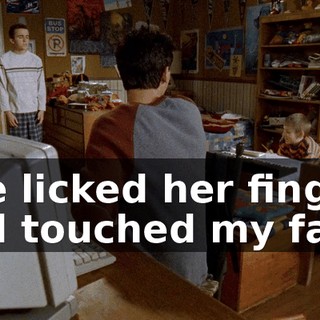 She licked her finger and touched my face.