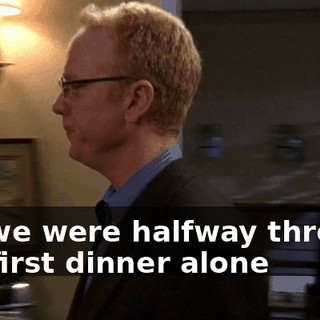 So, we were halfway through our first dinner alone