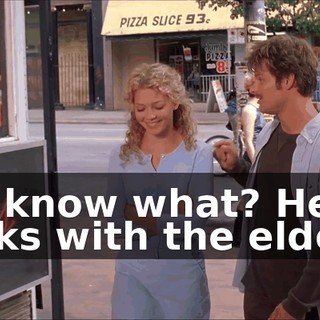 You know what? He works with the elderly.