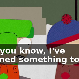 But you know, I've learned something today.