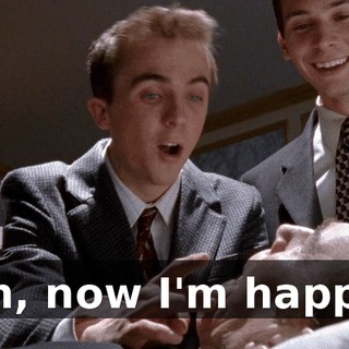 Oh, now I'm happy.