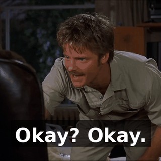 Okay? Okay.