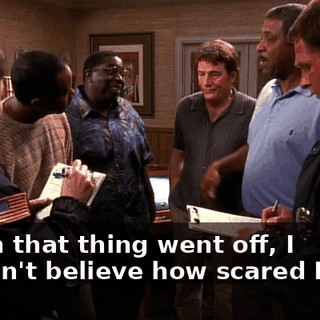 When that thing went off, I couldn't believe how scared I was.