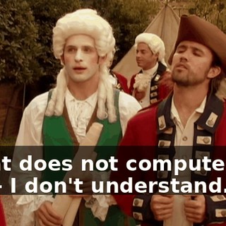 - That does not compute with me. - I don't understand.