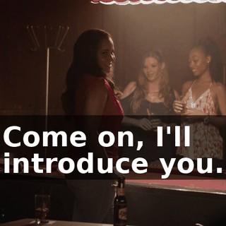 Come on, I'll introduce you.