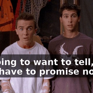 is going to want to tell, but you have to promise not to.