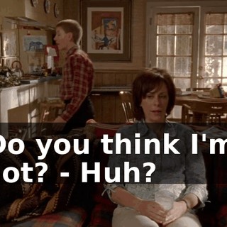 - Do you think I'm a idiot? - Huh?