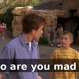 Who are you mad at?