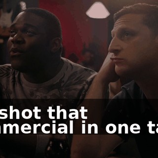We shot that commercial in one take.