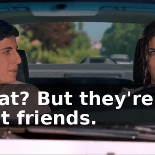 What? But they're my best friends.