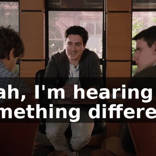 Yeah, I'm hearing something different.