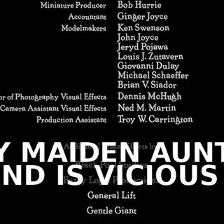 ♪ MY MAIDEN AUNT'S MIND IS VICIOUS ♪