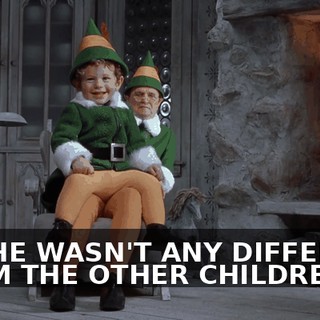 HE--HE WASN'T ANY DIFFERENT FROM THE OTHER CHILDREN.