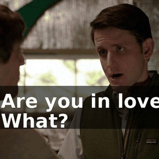 - Are you in love? - What?
