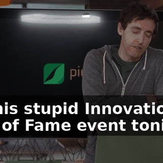 at this stupid Innovation Hall of Fame event tonight,