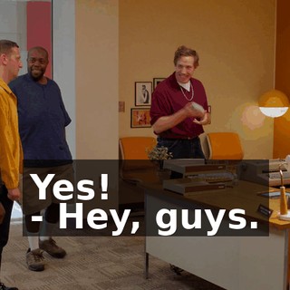Yes! - Hey, guys.