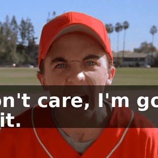 I don't care, I'm going for it.