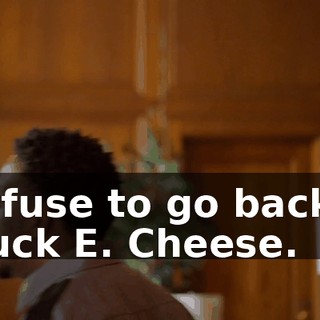 I refuse to go back to Chuck E. Cheese.
