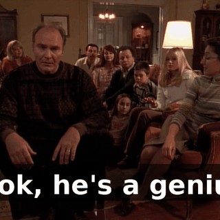 Look, he's a genius.