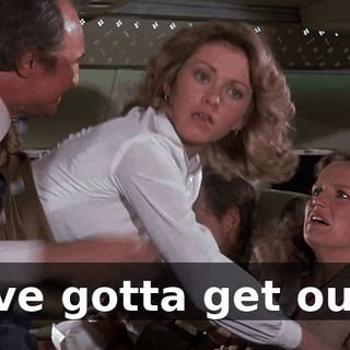 I've gotta get out.