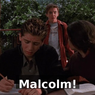 Malcolm!