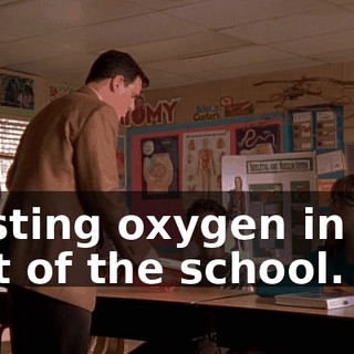 wasting oxygen in the rest of the school.