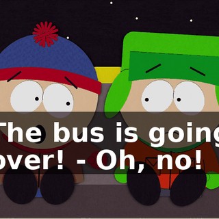 The bus is going over! - Oh, no!