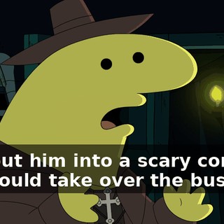and put him into a scary coma so you could take over the business