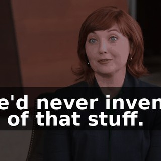 if he'd never invented any of that stuff.
