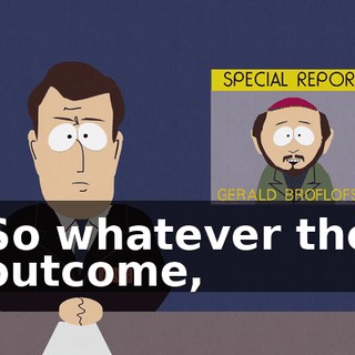 So whatever the outcome,
