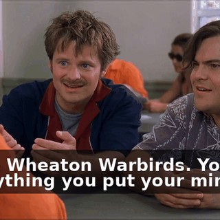 You're Wheaton Warbirds. You can do anything you put your minds to.