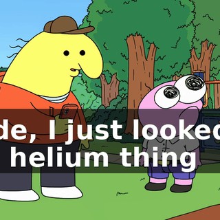 Dude, I just looked at the helium thing