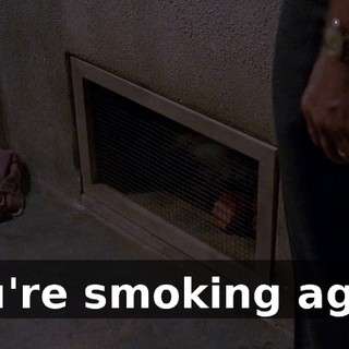 You're smoking again