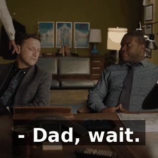 - Dad, wait.