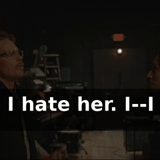 Ooh, I hate her. I--I hate her.
