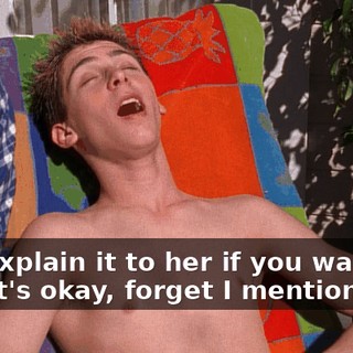 - I'll explain it to her if you want me to. - It's okay, forget I mentioned it.
