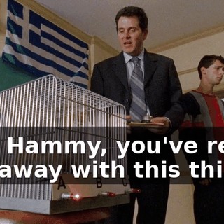 but, Hammy, you've really run away with this thing.