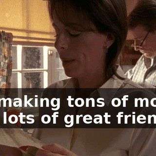 I'm making tons of money and lots of great friends.