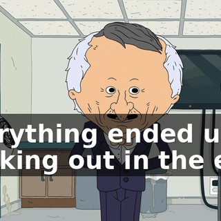 Everything ended up working out in the end.