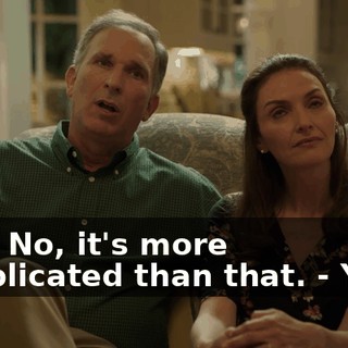 - Oh. No, it's more complicated than that. - Yeah.