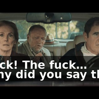 - Fuck! The fuck… - Why did you say that?