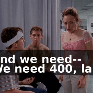 - And we need-- - We need $400, lady.