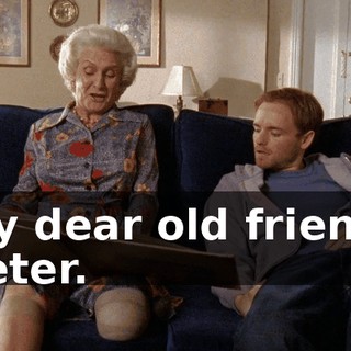 My dear old friend, Peter.