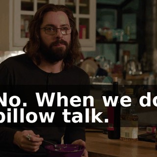 No. When we do pillow talk.