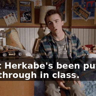 what Herkabe's been putting you through in class.